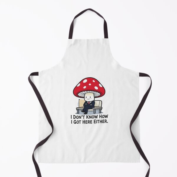 Item preview, I Don't Know How I Got Here Either Mushroom Suit Funny Design designed and sold by BooDesignStudio.