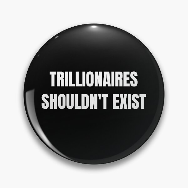 Item preview, Trillionaires Shouldn't Exist Shirt designed and sold by dgavisuals.