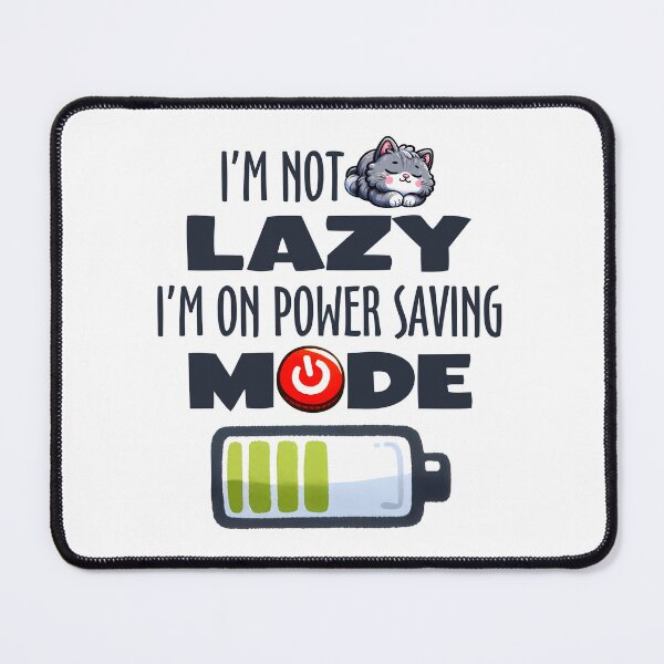 Item preview, I'm not lazy I'm on power saving mode designed and sold by Tiny-Love ⭐⭐⭐⭐⭐.