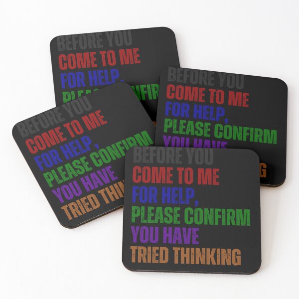Item preview, Before You Come To Me For Help, Please Confirm You Have Tried Thinking Sarcastic Workplace Humor designed and sold by HumansStuck12.