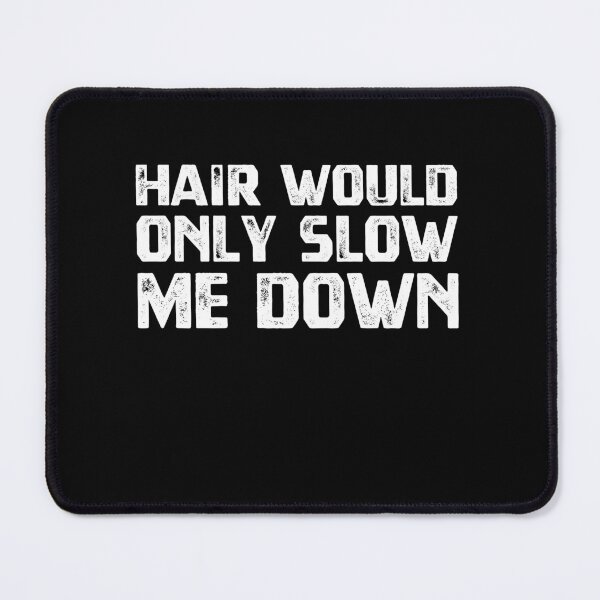 Item preview, Hair Would Only Slow Me Down Bald Men Humor designed and sold by HumansStuck12.
