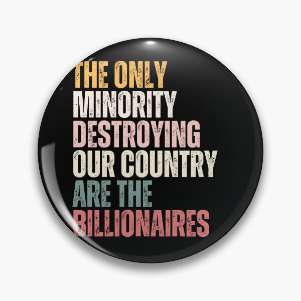 Item preview, The Only Minority Destroying Our Country Are The Billionaires Wealth Inequality Social Justice Political Statement designed and sold by HumansStuck12.