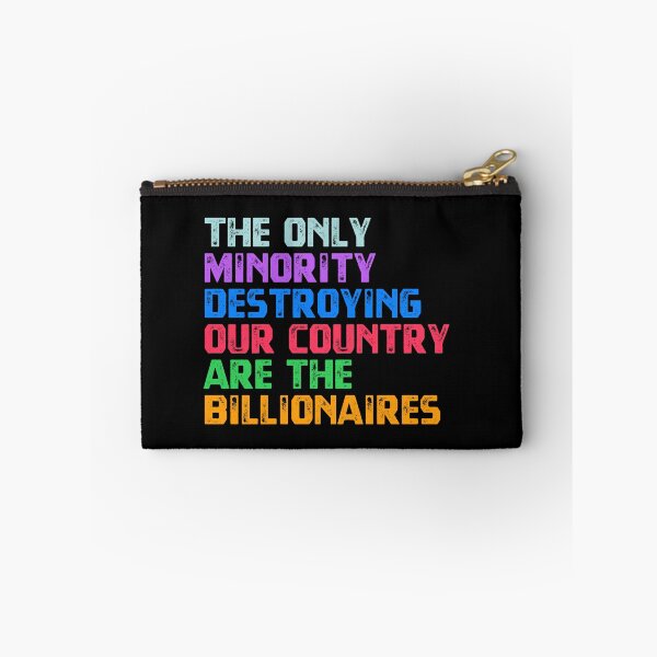 Item preview, The Only Minority Destroying Our Country Are The Billionaires Activism Economic Justice designed and sold by HumansStuck12.