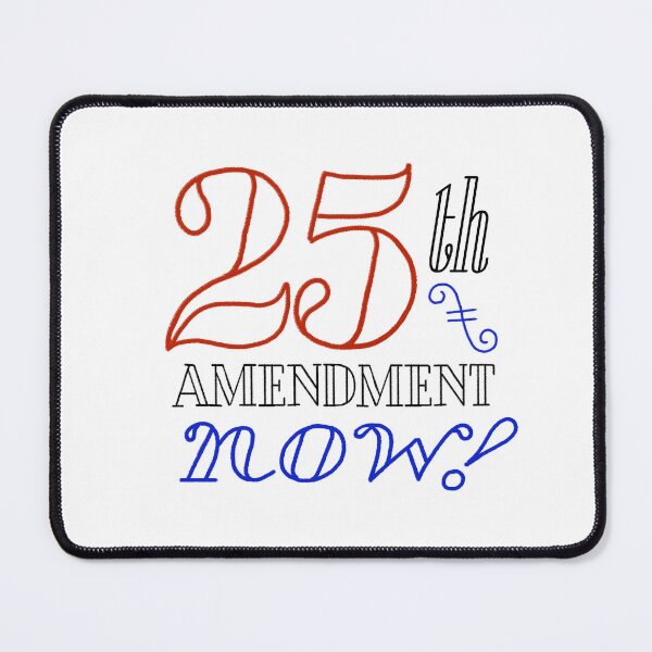 Item preview, 25th Amendment Now! designed and sold by Phil Marden.