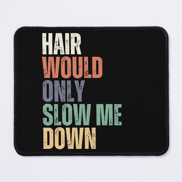 Item preview, Hair Would Only Slow Me Down Bald Guy Shaved Head Humor designed and sold by HumansStuck12.