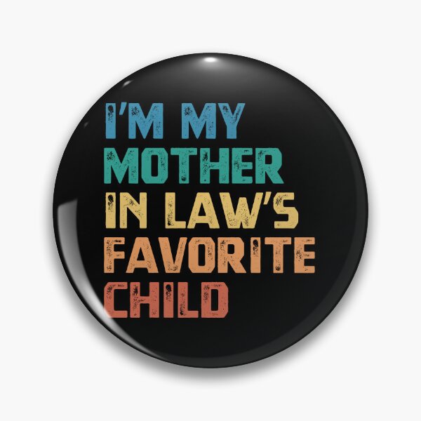Item preview, I'm My Mother In Law's Favorite Child Daughter In Law Son In Law Humor designed and sold by HumansStuck12.