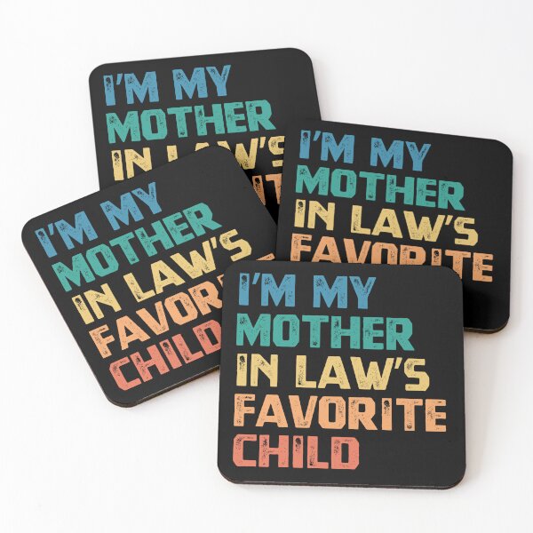 Item preview, I'm My Mother In Law's Favorite Child Daughter In Law Son In Law Humor designed and sold by HumansStuck12.