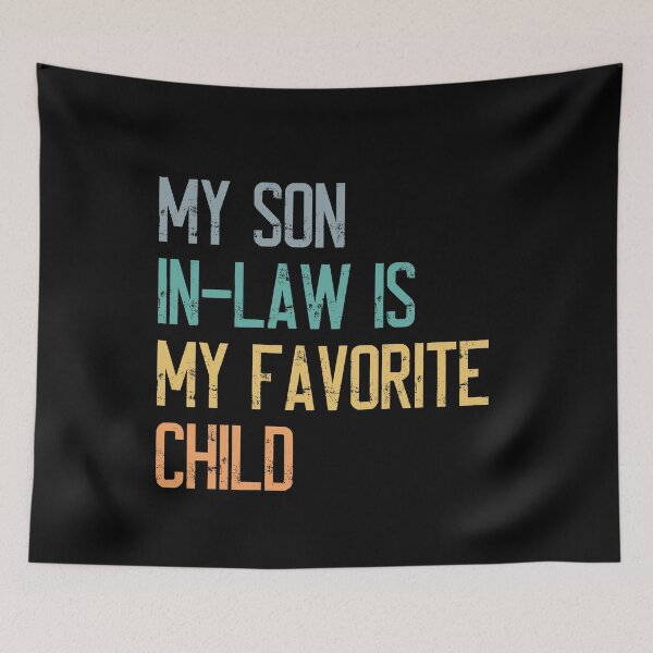 Item preview, My Son In-Law Is My Favorite Child In-Law Humor Parents Gift designed and sold by HumansStuck12.