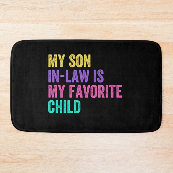 Item preview, My Son In-Law Is My Favorite Child In-Law Humor Gift designed and sold by HumansStuck12.