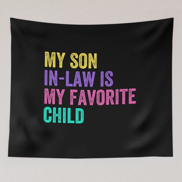 Item preview, My Son In-Law Is My Favorite Child In-Law Humor Gift designed and sold by HumansStuck12.