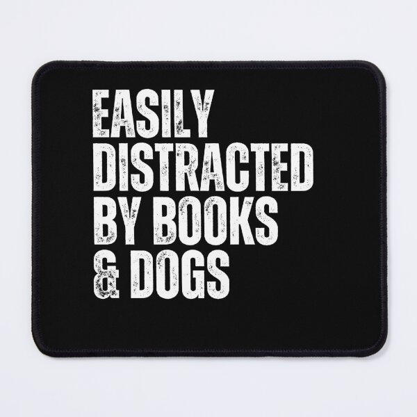 Item preview, Easily Distracted By Books & Dogs Bookworm Dog Lover Reader Pet Owner designed and sold by HumansStuck12.