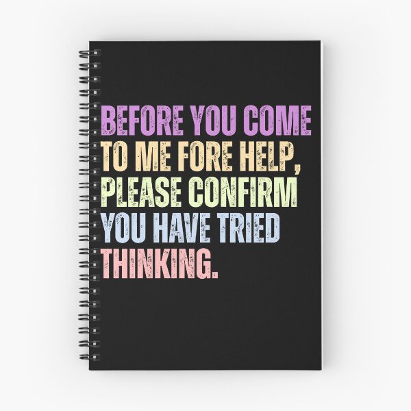Item preview, Before You Come To Me Fore Help, Please Confirm You Have Tried Thinking Sarcastic Workplace Humor designed and sold by HumansStuck12.