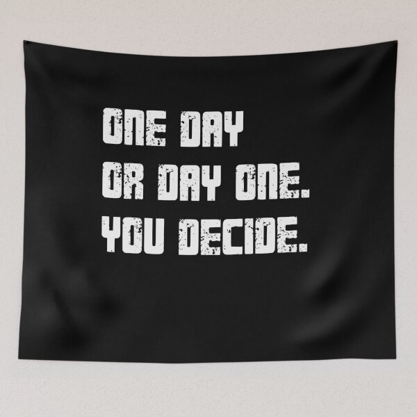 Item preview, One Day Or Day One. You Decide. Motivation Inspiration Mindset Action Goals designed and sold by HumansStuck12.