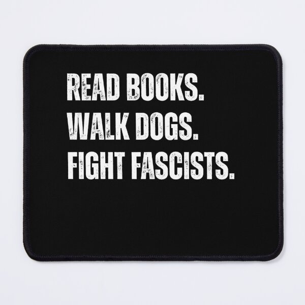 Item preview, Read Books Walk Dogs Fight Fascists Anti Fascist Activism Progressive Human Rights designed and sold by HumansStuck12.