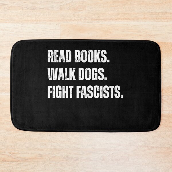 Item preview, Read Books Walk Dogs Fight Fascists Anti Fascist Activism Progressive Human Rights designed and sold by HumansStuck12.