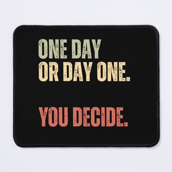 Item preview, One Day Or Day One. You Decide. Motivation Inspiration Mindset Quote designed and sold by HumansStuck12.
