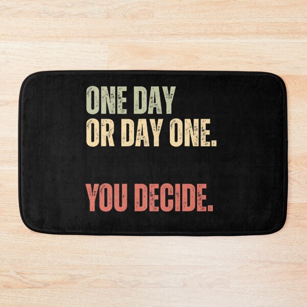 Item preview, One Day Or Day One. You Decide. Motivation Inspiration Mindset Quote designed and sold by HumansStuck12.