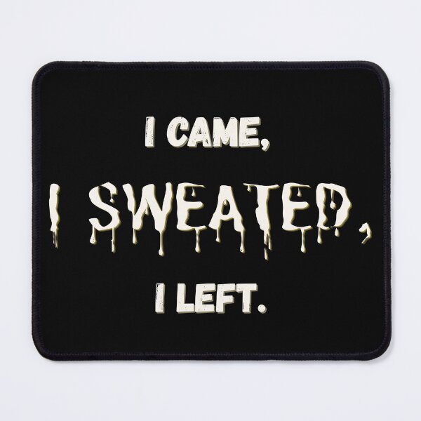 Item preview, I Came I Sweated I Left - Funny Summer Humor designed and sold by DanielBDesigns.