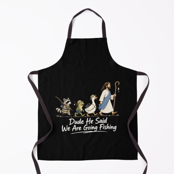 Item preview, Dude He Said We Are Going Fishing designed and sold by zoes-ink.