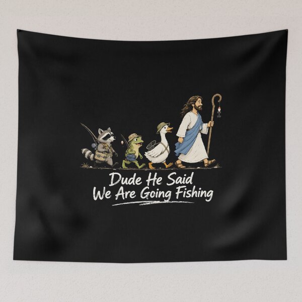 Item preview, Dude He Said We Are Going Fishing designed and sold by zoes-ink.