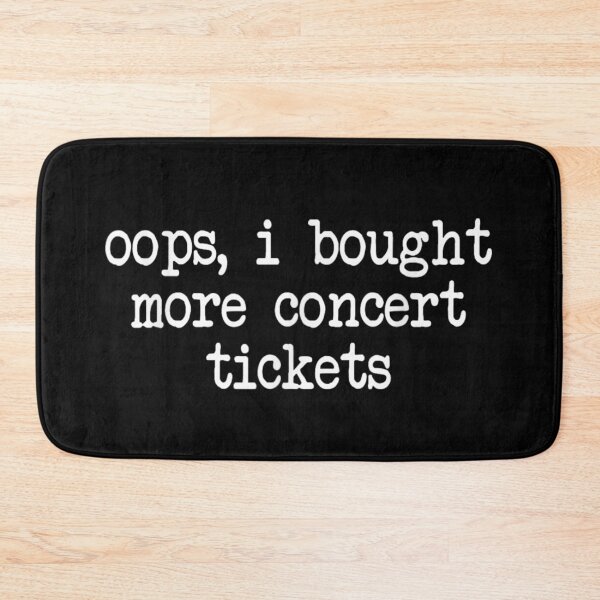 Item preview, Oops I Bought More Concert Tickets Funny Music Lover Relatable Sarcastic Quote designed and sold by MariCanal.