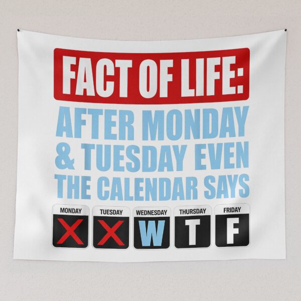 Item preview, Fact Of Life Calendar Funny Wednesday Thursday Friday Work Humor Quote Tee designed and sold by DuneHaicna.