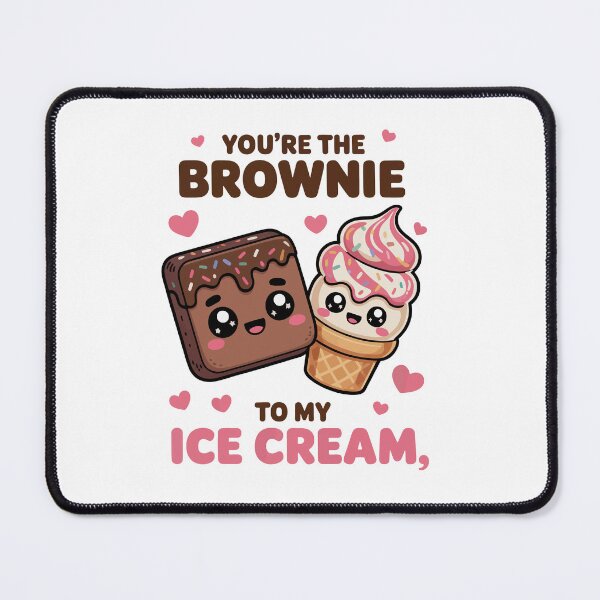 Item preview, You're the brownie to my ice cream designed and sold by jkrphoto.