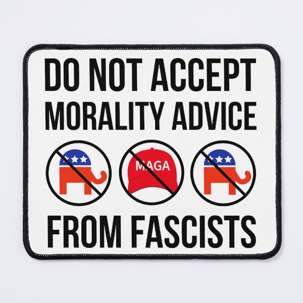 Item preview, Do not accept morality advice from fascists designed and sold by Rachel the Artist .