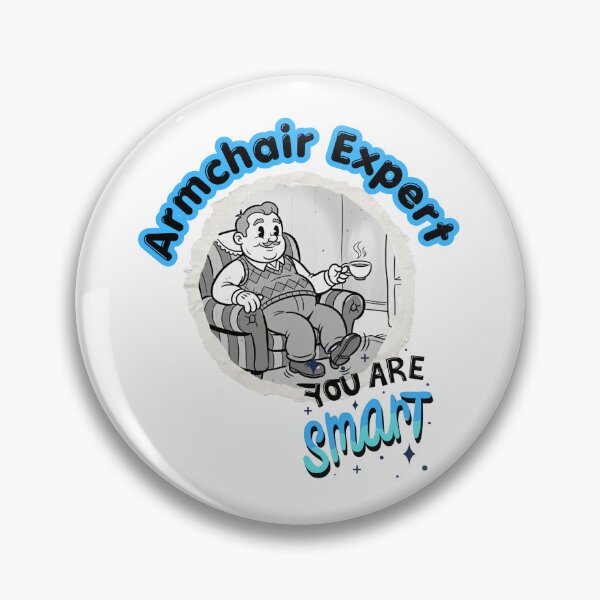 Item preview, Armchair Expert - You Are Smart designed and sold by G2k Freestyle Designs.
