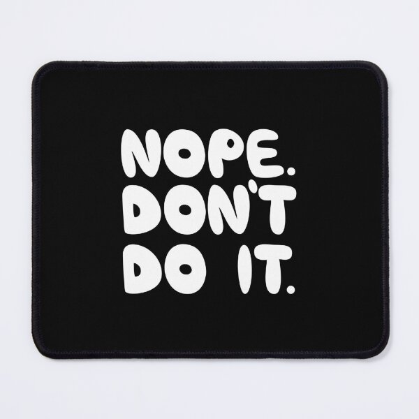 Item preview, Nope Dont Do It Funny Sarcastic Quote designed and sold by Mooi Studio.