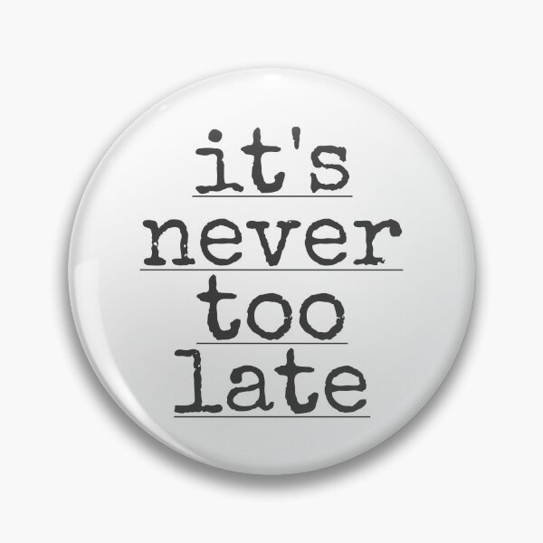 Item preview, It's never too late designed and sold by PublicArtDesign.