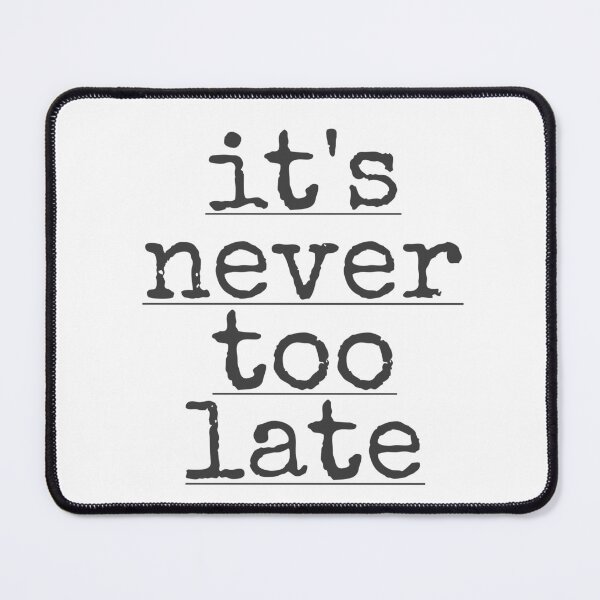 Item preview, It's never too late designed and sold by PublicArtDesign.