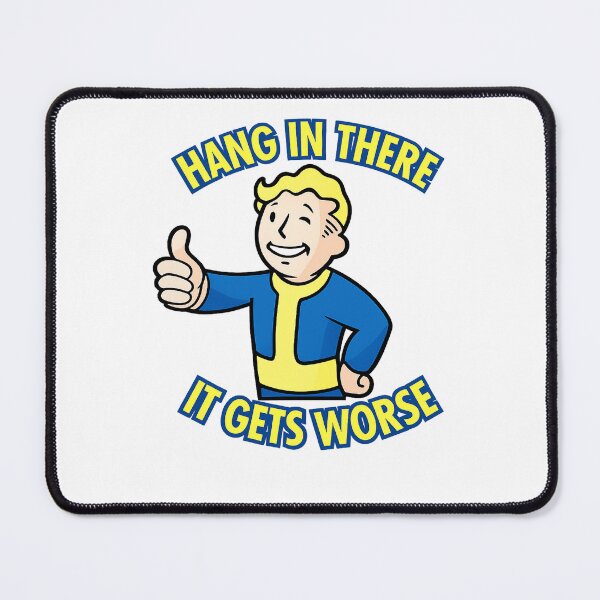 Item preview, Hang In There, It Gets Worse – Funny Vault Survivor Meme Design | Retro Gaming Humour Graphic designed and sold by GarnerSupplyCo.