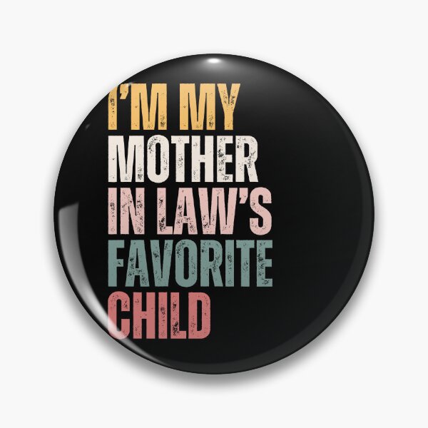 Item preview, I'm My Mother In Law's Favorite Child | Funny In Laws Family Humor | Son In Law Daughter In Law Gift designed and sold by HumansStuck12.
