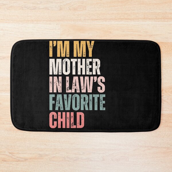Item preview, I'm My Mother In Law's Favorite Child | Funny In Laws Family Humor | Son In Law Daughter In Law Gift designed and sold by HumansStuck12.