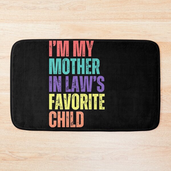 Item preview, I'm My Mother In Law's Favorite Child Daughter In Law Son In Law Family Humor designed and sold by HumansStuck12.