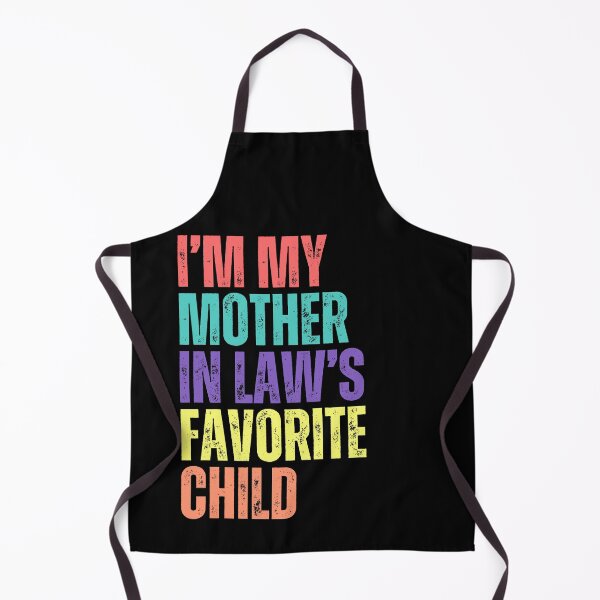 Item preview, I'm My Mother In Law's Favorite Child Daughter In Law Son In Law Family Humor designed and sold by HumansStuck12.