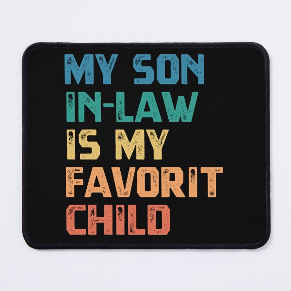 Item preview, My Son In-Law Is My Favorit Child Funny Family Relationship Gift For Parents designed and sold by HumansStuck12.