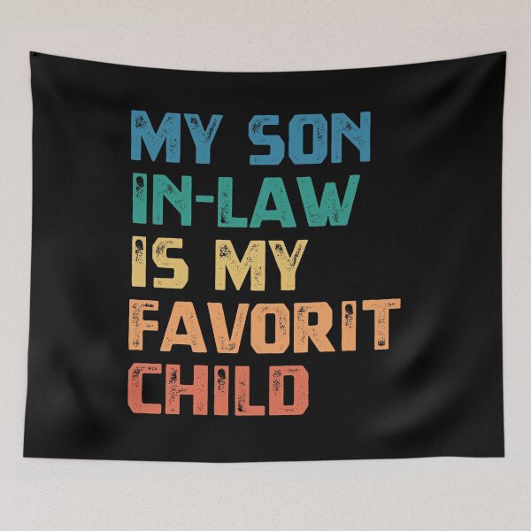 Item preview, My Son In-Law Is My Favorit Child Funny Family Relationship Gift For Parents designed and sold by HumansStuck12.