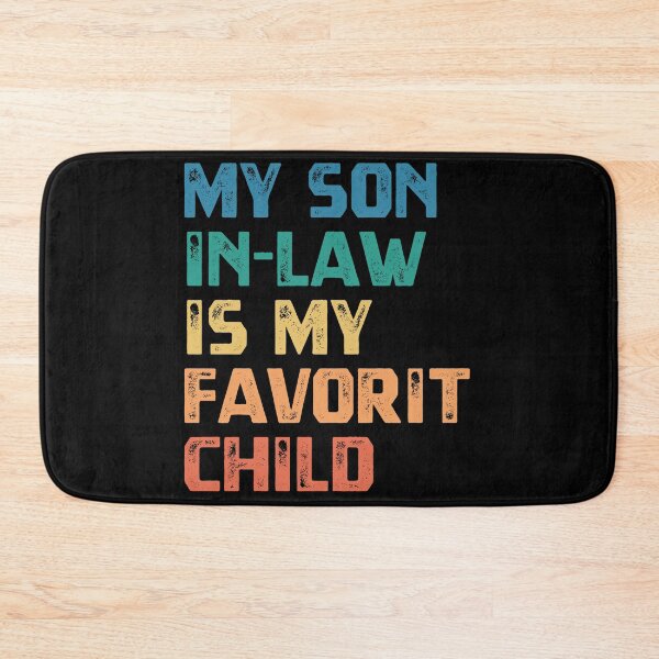 Item preview, My Son In-Law Is My Favorit Child Funny Family Relationship Gift For Parents designed and sold by HumansStuck12.