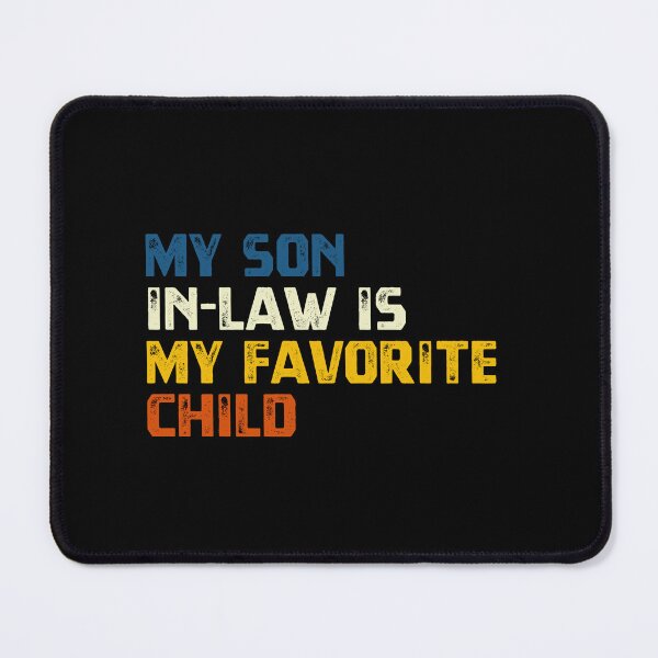 Item preview, My Son In-Law Is My Favorite Child Parent In-Law Gift Mom Dad designed and sold by HumansStuck12.