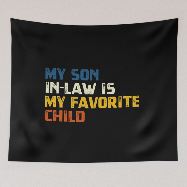 Item preview, My Son In-Law Is My Favorite Child Parent In-Law Gift Mom Dad designed and sold by HumansStuck12.