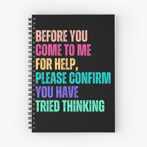 Item preview, Before You Come To Me For Help, Please Confirm You Have Tried Thinking Sarcastic Humor Problem Solver designed and sold by HumansStuck12.