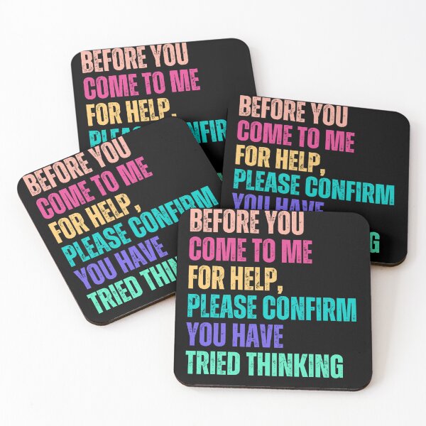 Item preview, Before You Come To Me For Help, Please Confirm You Have Tried Thinking Sarcastic Humor Problem Solver designed and sold by HumansStuck12.