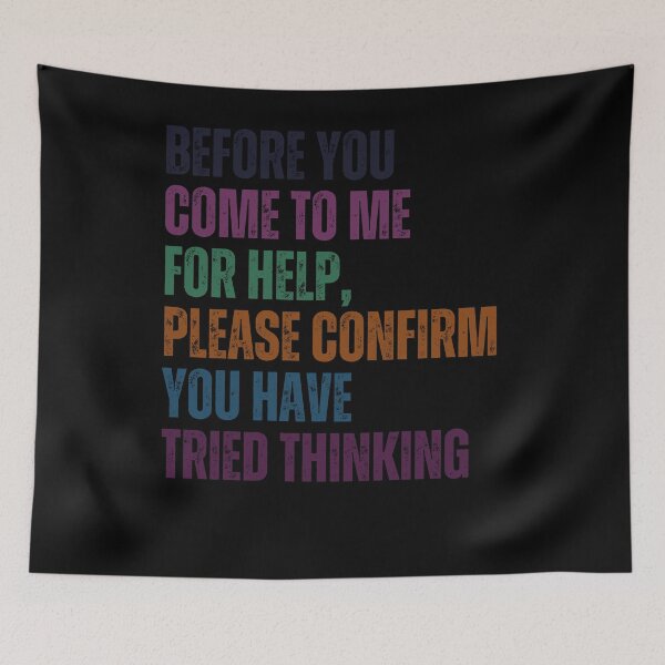 Item preview, Before You Come To Me For Help, Please Confirm You Have Tried Thinking Sarcastic Work Humor designed and sold by RetroMini2026.
