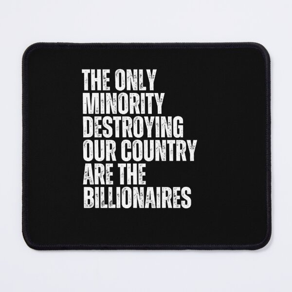 Item preview, The Only Minority Destroying Our Country Are The Billionaires Economic Justice Activist designed and sold by RetroMini2026.