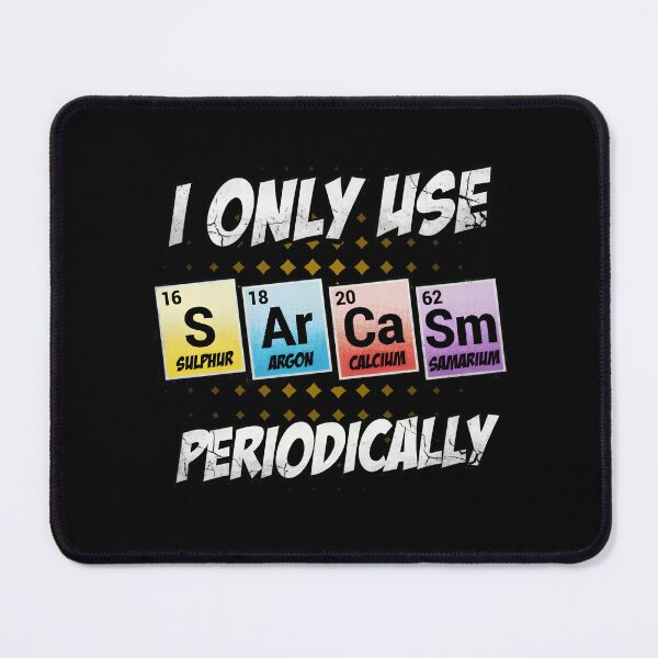 Item preview, Sarcasm Periodic Table Funny Science Humor designed and sold by TshirtsOnline-.