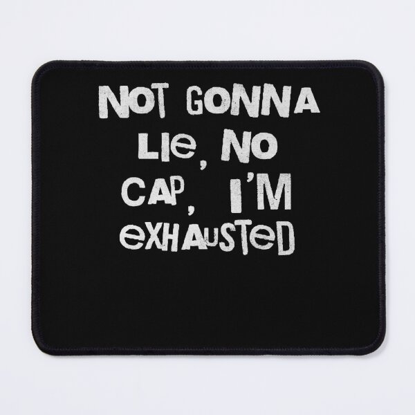 Item preview, Not Gonna Lie No Cap I'm Exhausted Funny designed and sold by d247.