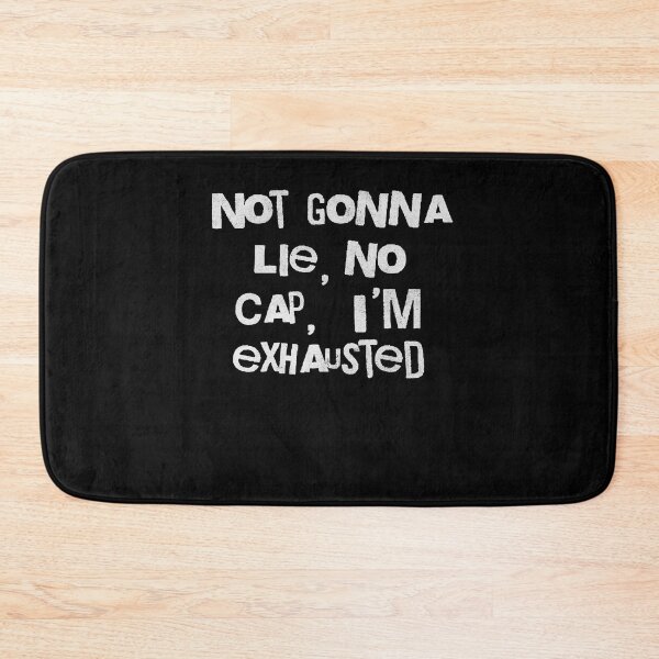 Item preview, Not Gonna Lie No Cap I'm Exhausted Funny designed and sold by d247.