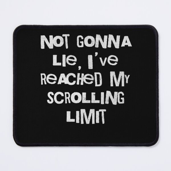 Item preview, Scrolling Limit Funny Social Media Quote designed and sold by d247.